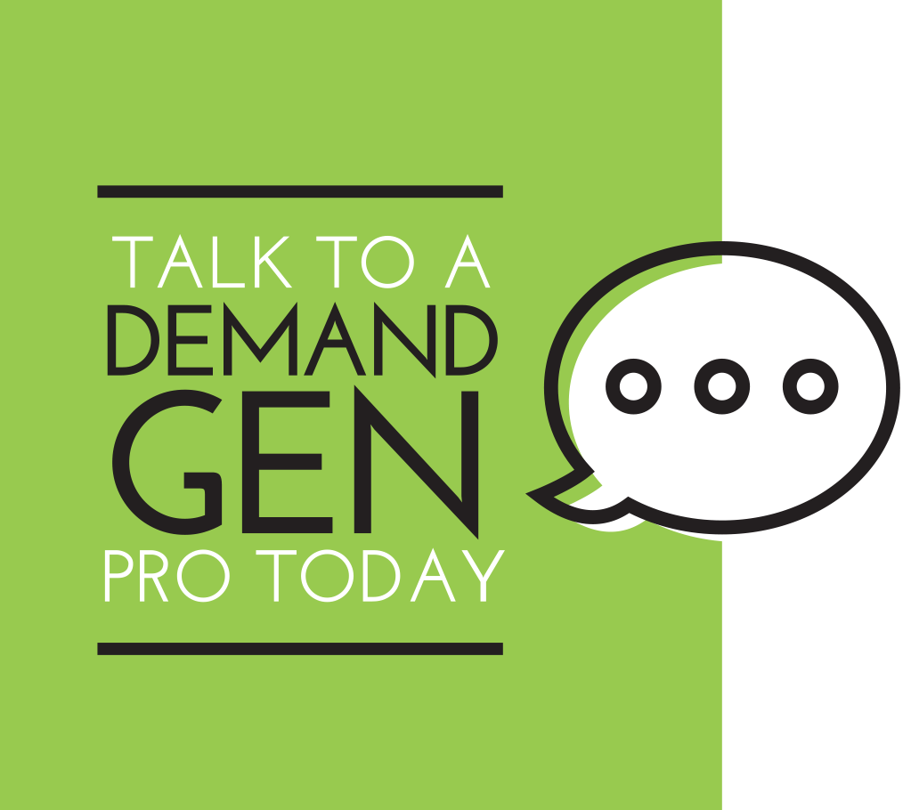 Talk to A Demand Generation Pro Today!